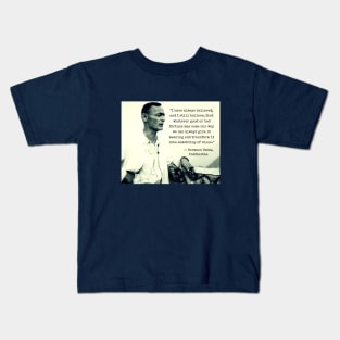 Hermann Hesse portrait  and quote: I have always believed... that whatever good or bad fortune may come our way we can always give it meaning... Kids T-Shirt